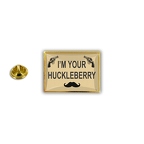 AX 961 IM YOUR HUCKLEBERRY