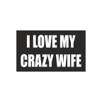 R6782 I LOVE MY CRAZY